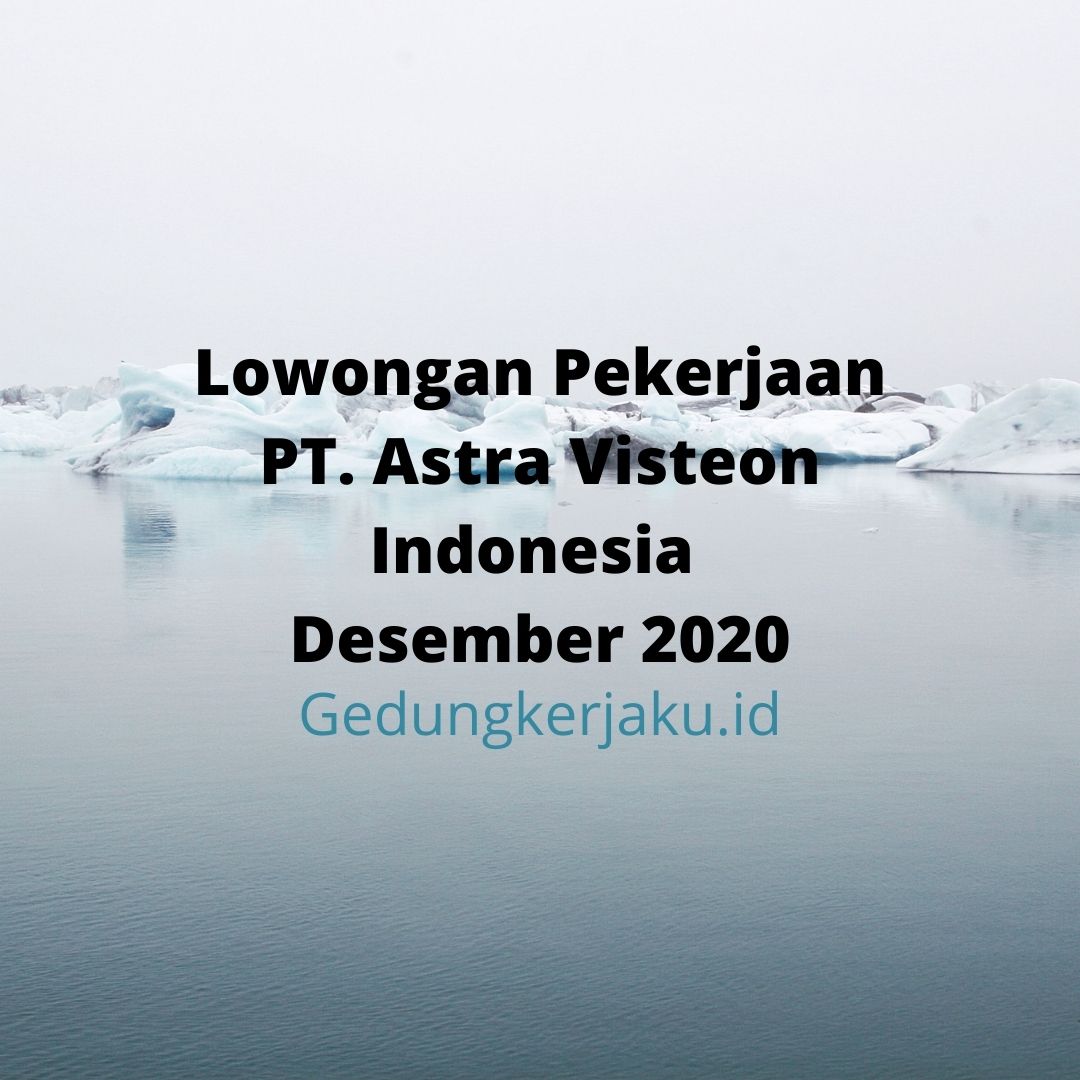 Lowongan Pekerjaan PT. Astra Visteon Indonesia Desember 2020