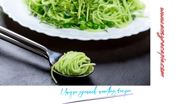 A healthy and unique spinach noodles recipe make at home