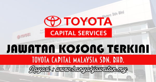 Jawatan Kosong di Toyota Capital Malaysia Sdn. Bhd - 16 