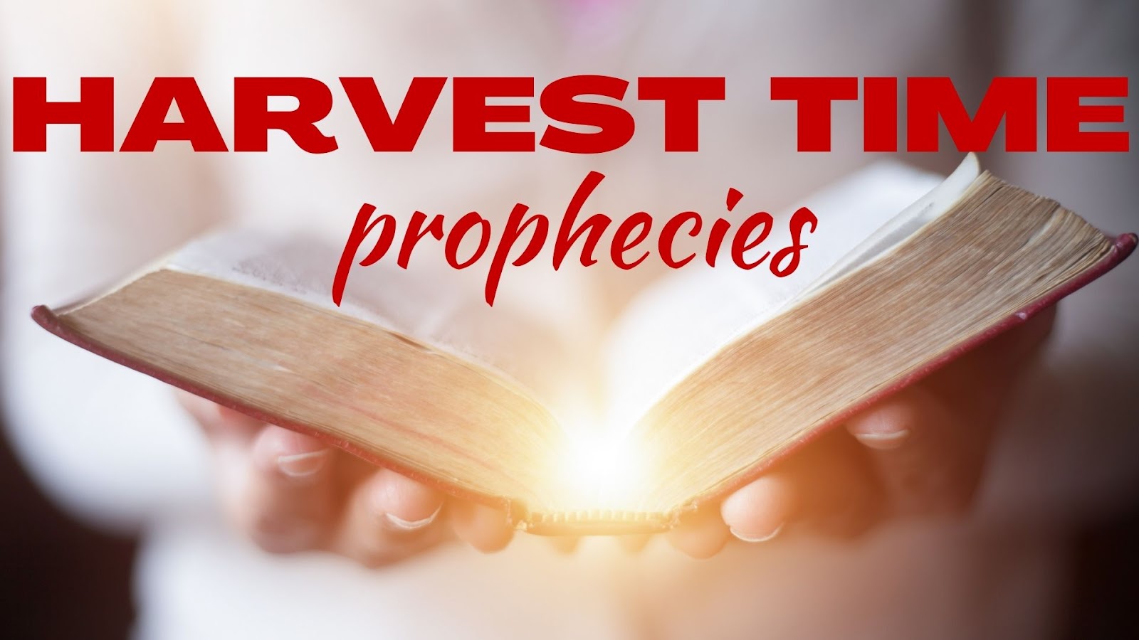 HARVEST TIME PROPHECIES