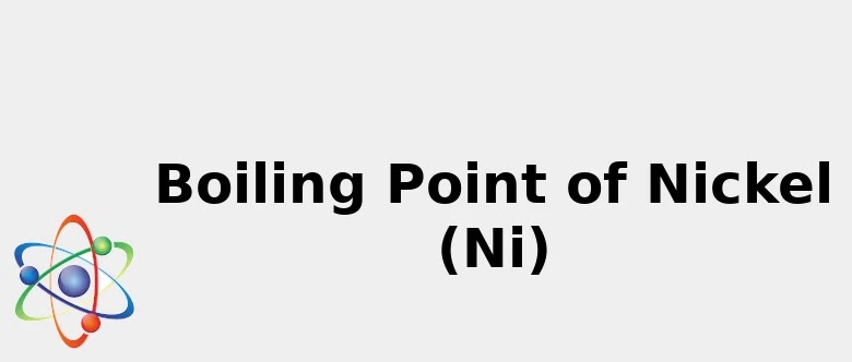 2021 Boiling Point Of Nickel Ni Color Uses Discovery