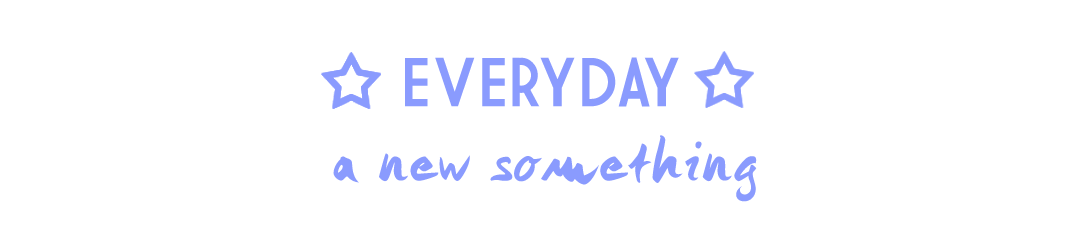 Everyday a New Something