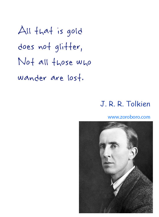 J. R. R. Tolkien Quotes. Lost Quotes, J. R. R. Tolkien Quest Quotes, J. R. R. Tolkien Travel Quotes, Wander Quotes, Hope Quotes, J. R. R. Tolkien Inspirational Quotes, & Love Quotes.J. R. R. Tolkien Lord Of The Rings, The Lord Of The Rings Movie Quotes, The Lord Of The Rings Books Quotes, The Hobbit Quotes & There and Back Again Quotes