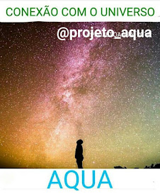 PROJETO AQUA - CONNECTION WITH THE UNIVERSE - CONNECTION WITH GOD