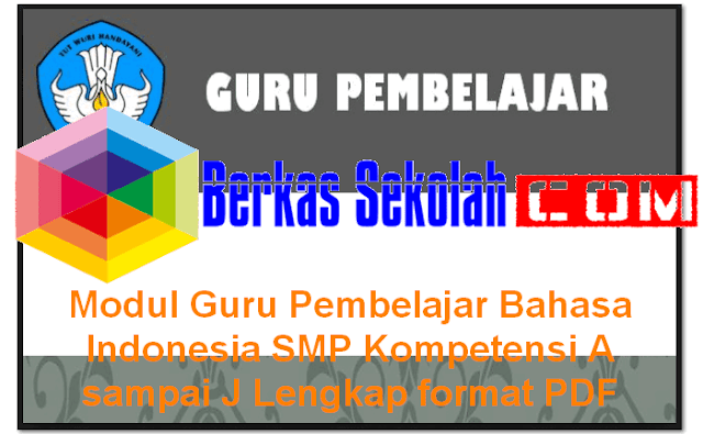 Modul Guru Pembelajar Bahasa Indonesia SMP Kompetensi A sampai J Lengkap format PDF Download Modul Guru Pembelajar Bahasa Indonesia SMP Kompetensi A sampai J Lengkap format PDF