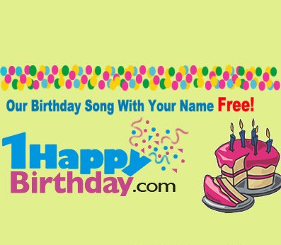 Birthday Song With Your Name @ FREE – 1happybirthday.com - Deals & Offers