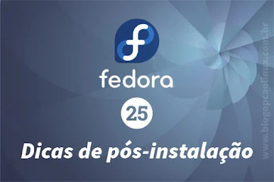 Dicas de pós-instalação do Fedora 25 Workstation