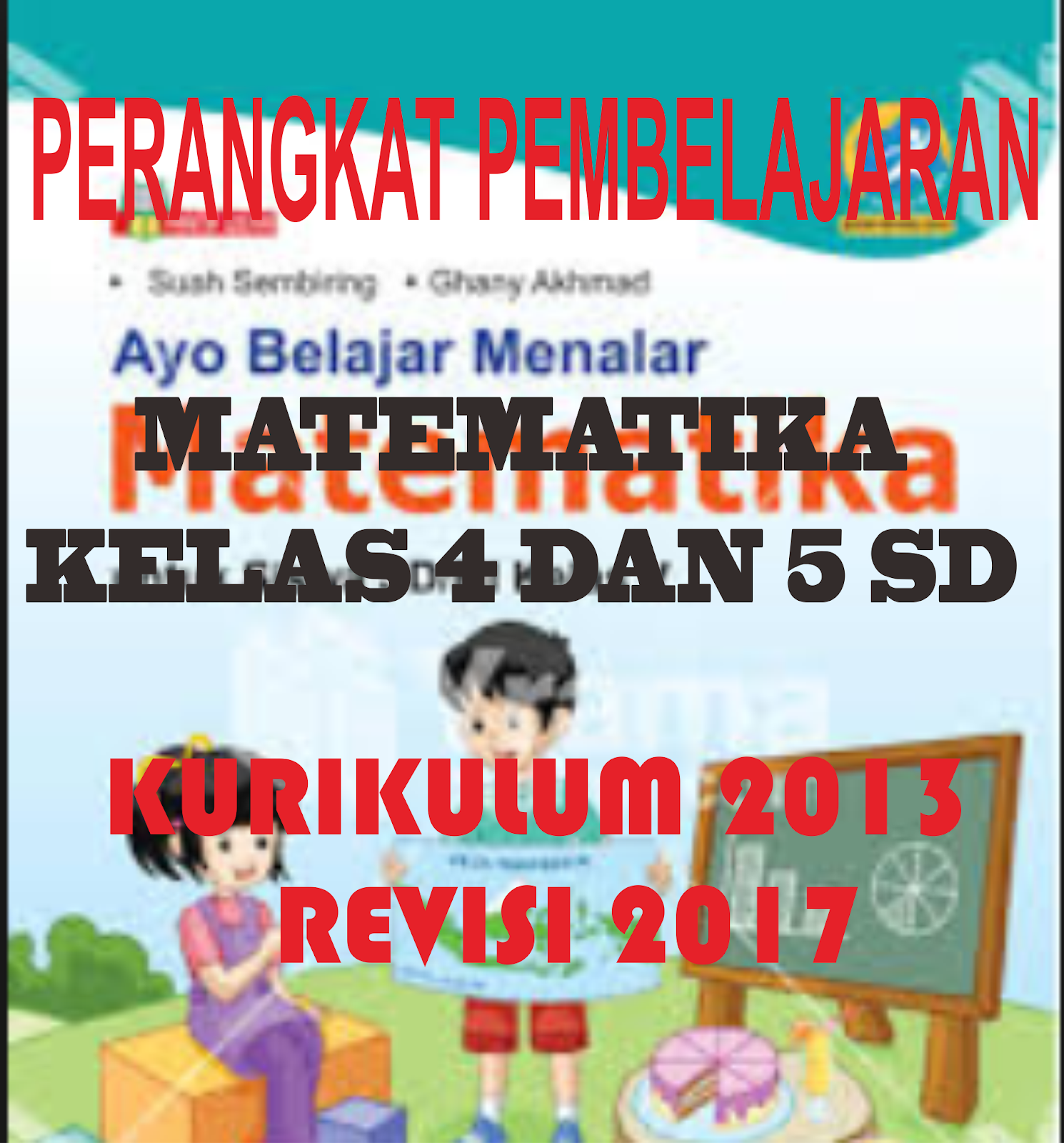 Unduh Perngakat Pembelajaran Prota Prsem Silabus KKM RPP Matematika Kelas IV dan V Kurikulum 2013 Revisi 2017