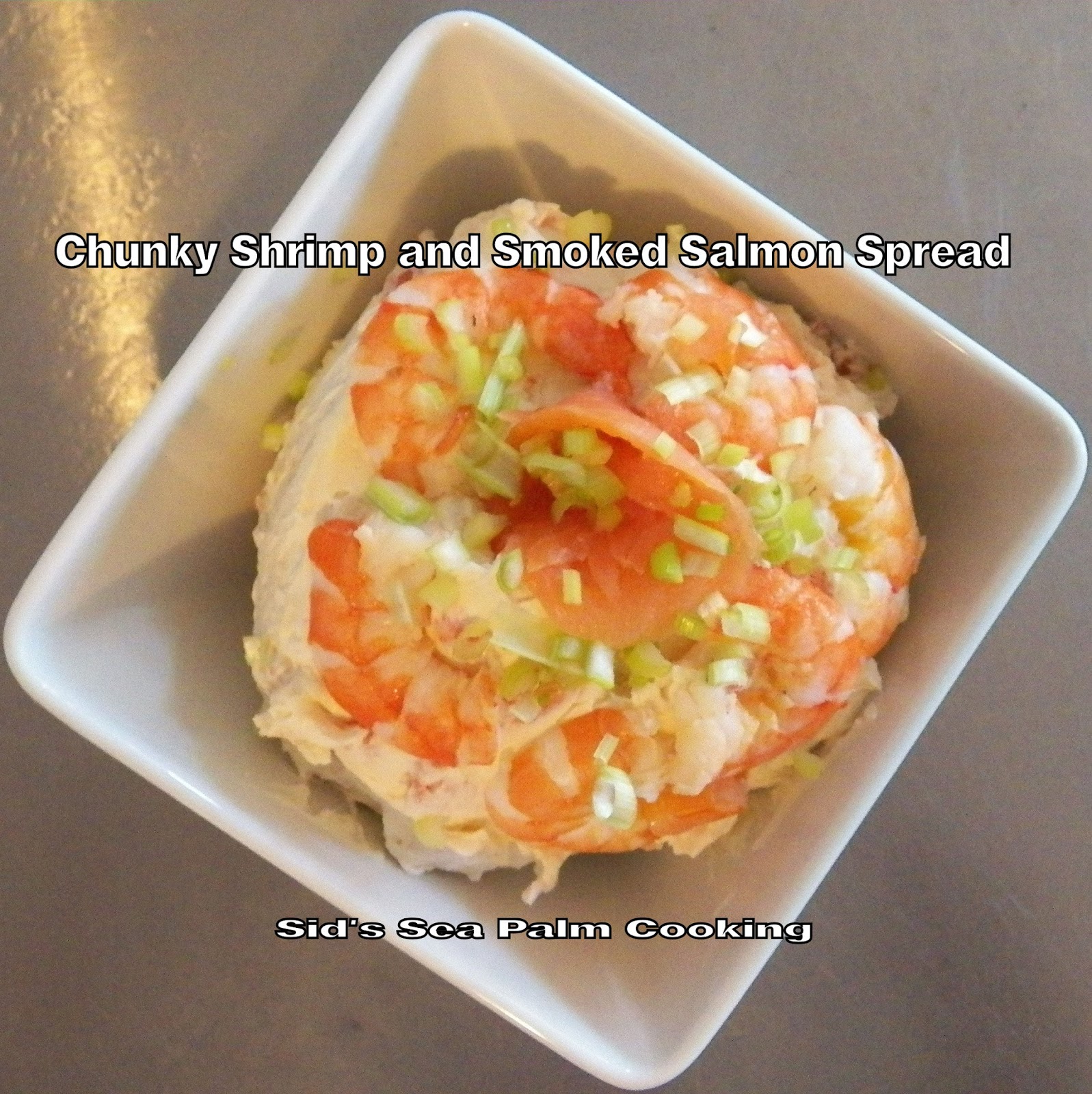 Chunky Shrimp and Smoked Salmon Spread Sid's Sea Palm Cooking