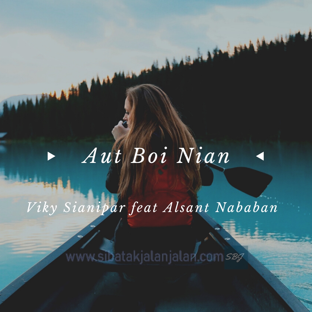 Lirik dan Chord ‘Aut Boi Nian’ Viky Sianipar feat Alsant Nababan