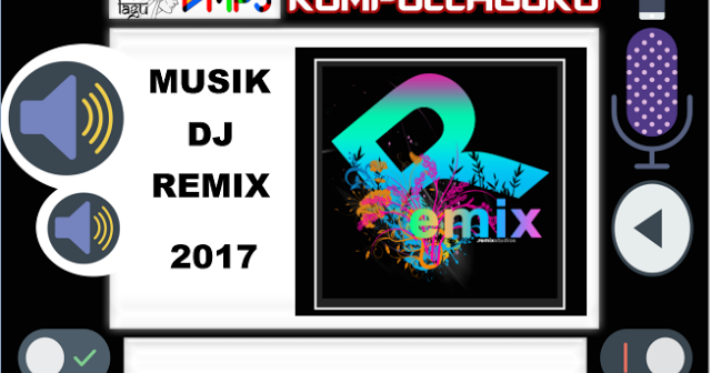 Download Lagu DJ Remix Musik Terbaru 2017
