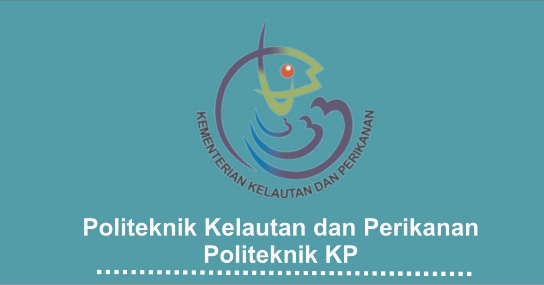 Pmb Politeknik Kelautan Dan Perikanan Politeknik Kkp Ta 2021 2022 Pendaftaran Mahasiswa