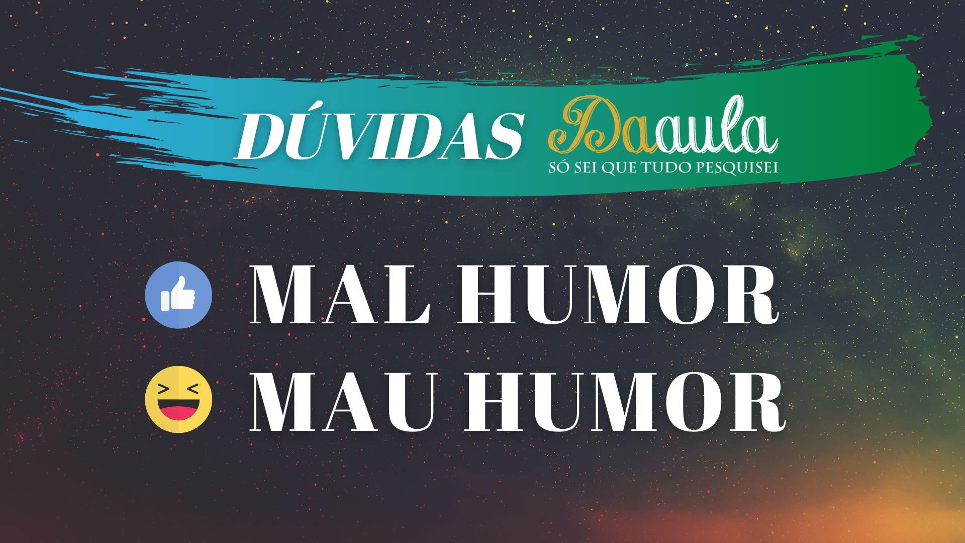 Qual a forma correta, Mau humor ou Mal humor? Da Aula