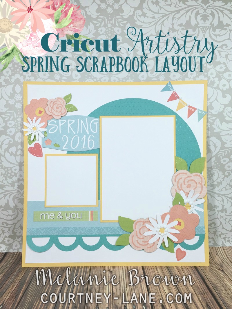 Courtney Lane Designs Cricut Artistry Spring Scrapbook Layout