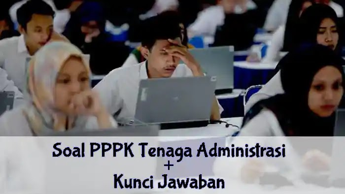 Soal PPPK Tenaga Administrasi dan Kunci Jawabannya