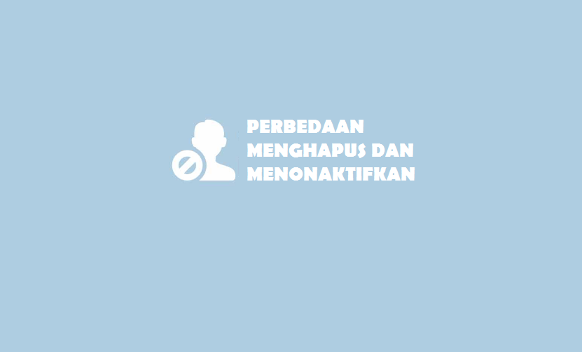Perbedaan Cara Menonaktifkan Akun Facebook Dan Menghapus Akun Facebook Perbedaan Cara Menonaktifkan Akun Facebook Dan Menghapus Akun Facebook