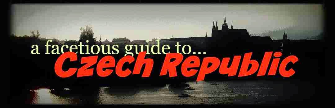 a facetious guide to Czech Republic
