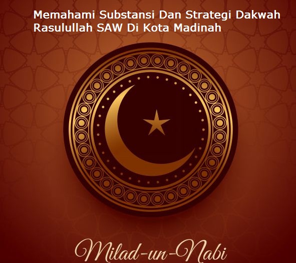 Memahami Substansi Dan Strategi Dakwah Rasulullah Saw Di Kota Madinah
