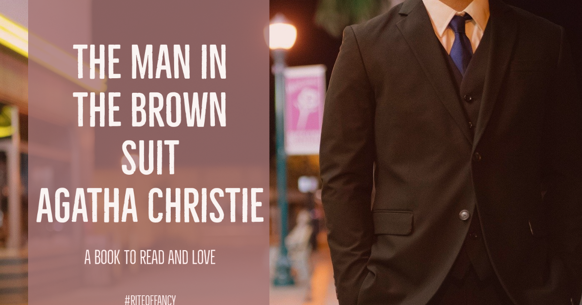 The Man in the Brown Suit Agatha Christie A Short Summary & Review
