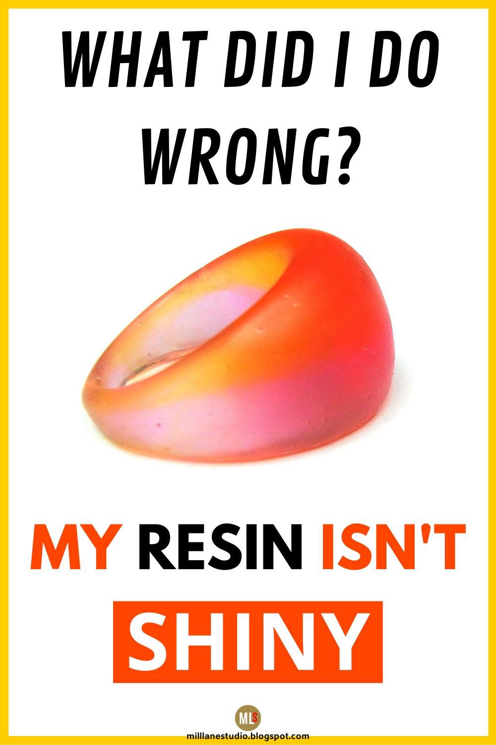Why isn't My Resin Shiny? Mill Lane Studio