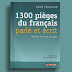 Télécharger : 1300 Pièges du français parlé et écrit en pdf Télécharger : 1300 Pièges du français parlé et écrit en pdf