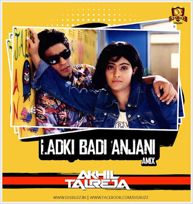 Ladki Badi Anjaani (A Mix) – DJ Akhil Talreja (UT) Ladki Badi Anjaani (A Mix) – DJ Akhil Talreja (UT)