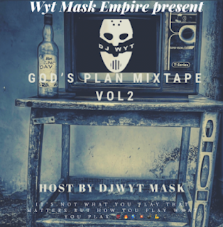 [Mixtape] DJ WYT MASK EMPIRE - GOD'S PLAN MIXTAPE VOL 2