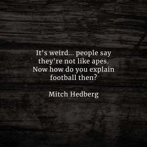Famous quotes and sayings by Mitch Hedberg Famous quotes and sayings by Mitch Hedberg