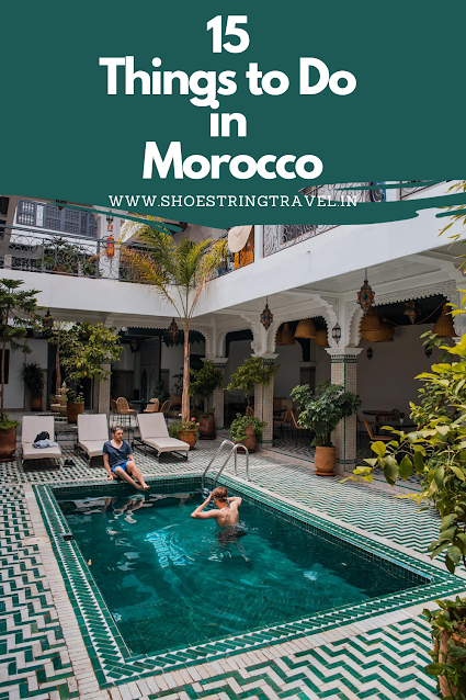 15 Things to do in Morocco #Morroco #Itinerary