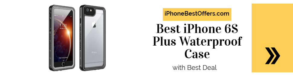 Best iPhone 6S Plus Waterproof Case