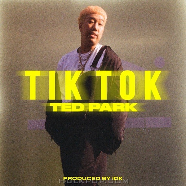 Ted Park – Tik Tok – Single