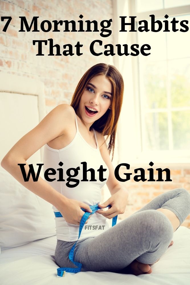 7 Morning Habits That Cause Weight Gain