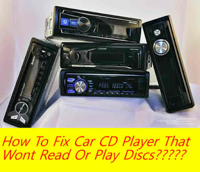 fix car cd player that wont play or read discs error