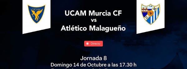 UCAM Murcia - Atlético Malagueño, hoy a las 17:30 horas