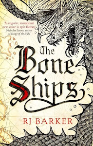 The Bone Ships (The Tide Child #1) by R.J. Barker