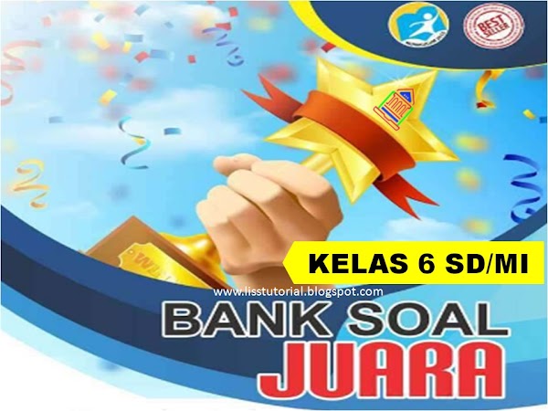 Bank Soal Tematik PH, PTS Dan PAS Kelas 6 SD/MI Semester 1 Kurikulum 2013 Bank Soal Tematik PH, PTS Dan PAS Kelas 6 SD/MI Semester 1 Kurikulum 2013
