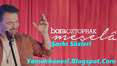 Bora Öztoprak Meselâ Şarkı Sözleri