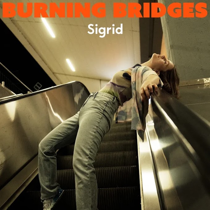 «Burning Bridges» La nueva canción de Sigrid