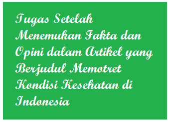 Tugas Setelah Menemukan Fakta Dan Opini Dalam Artikel Yang Berjudul Memotret Kondisi Kesehatan Di Indonesia Operator Sekolah