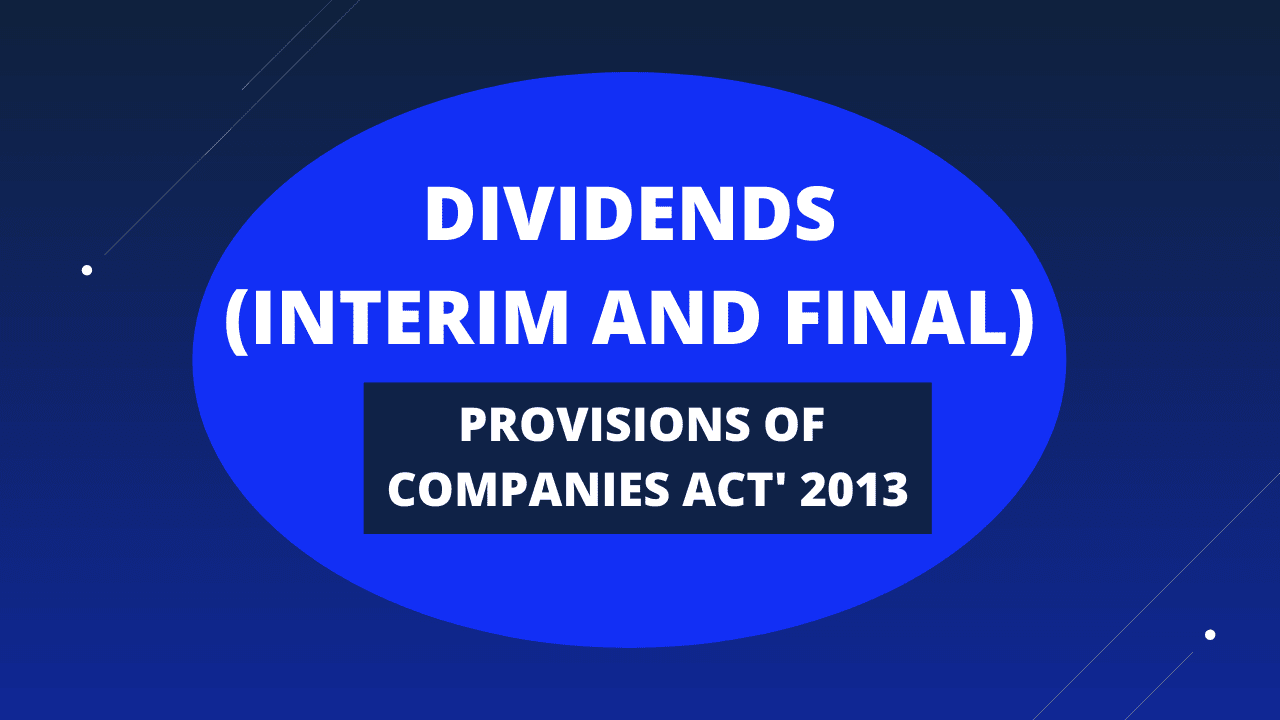 Dividends Interim and Final Provisions of Companies Act' 2013