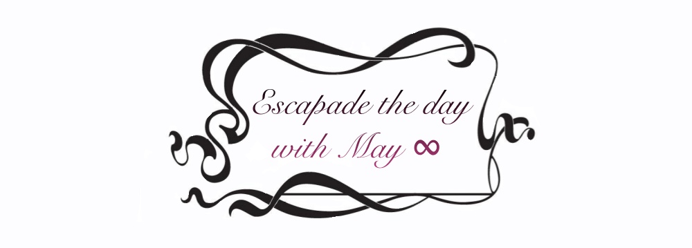 Escapade the Day with May ∞