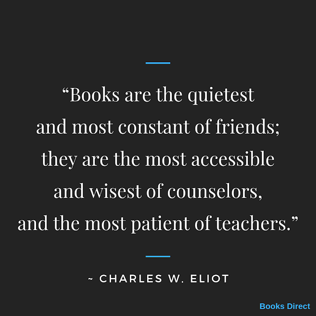 “Books are the quietest and most constant of friends; they are the most accessible and wisest of counselors, and the most patient of teachers.” ~ Charles W. Eliot