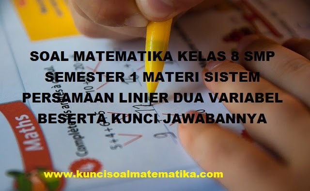 SOAL MATEMATIKA KELAS 8 SMP SEMESTER 1 MATERI SISTEM PERSAMAAN LINIER