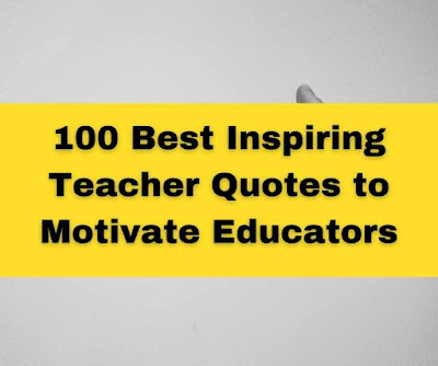 100 Best Inspiring Teacher Quotes to Motivate Educators