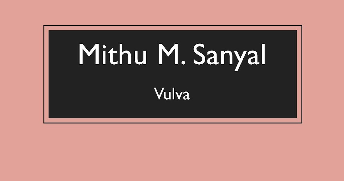 VULVA: LA REVELACION DEL SEXO INVISIBLE, MITHU M. SANYAL