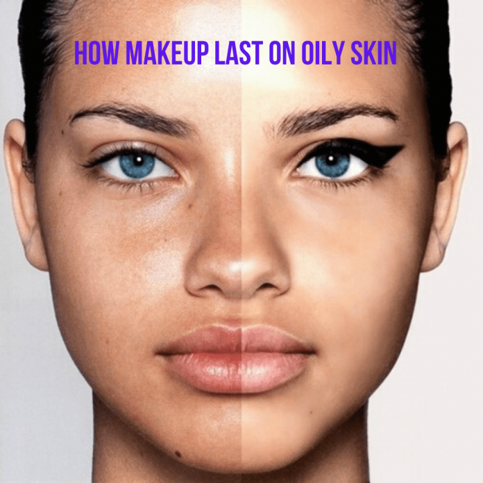 Health Fitness Geek Makeup to Oily Skin [How Makeup Last on Oily Skin]