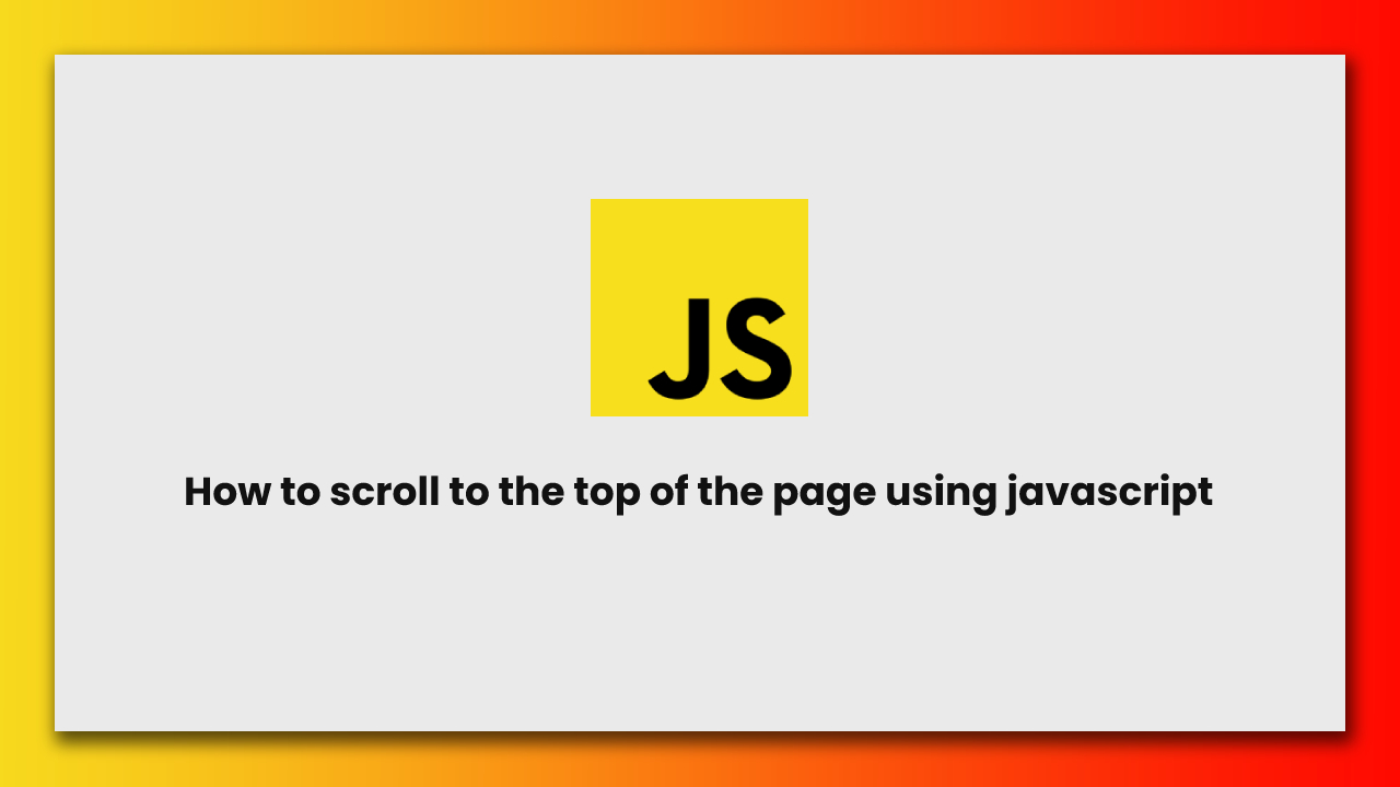 How to scroll to the top of the page using javascript RUSTCODE