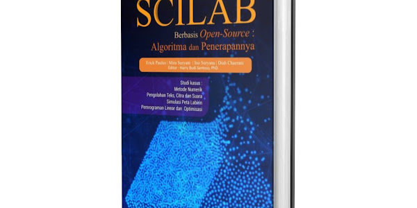 Buku Perangkat Komputasi Numerik Scilab Berbasis Open-Source: Algoritma Dan Penerapannya 