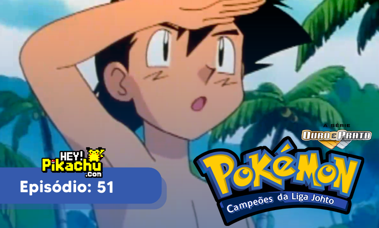 ◓ Anime Pokémon  Liga Johto T3EP124: Quanto Mais Quente, Melhor