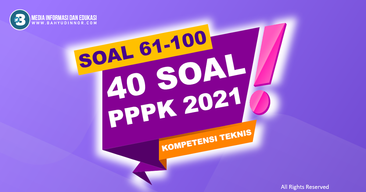 40 Soal Pppk Kompetensi Teknis Beserta Penjelasan Jawaban Tahun 2021 Bahyudinnor Com Portal Informasi Terbaru Tutorial Tips Triks Aplikasi Bisnis Youtube Blogging Pendidikan Teknologi Review Dan Info Menarik Lainnya